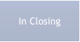 In Closing